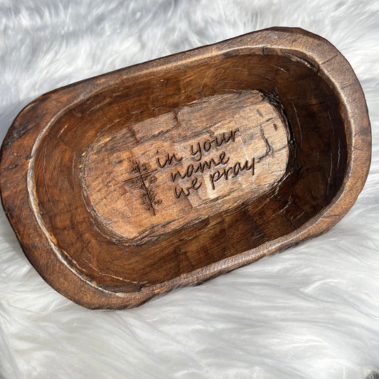 Wooden Prayer Bowl - "In Your Name We Pray"